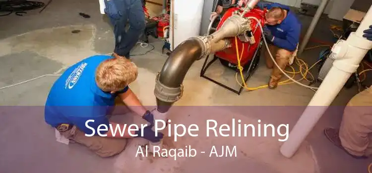Sewer Pipe Relining Al Raqaib - AJM