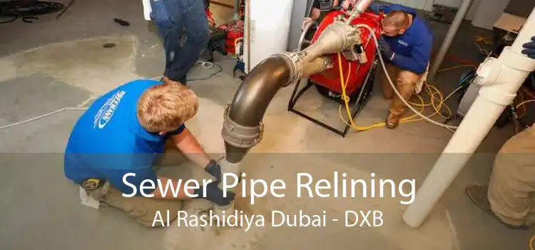 Sewer Pipe Relining Al Rashidiya Dubai - DXB