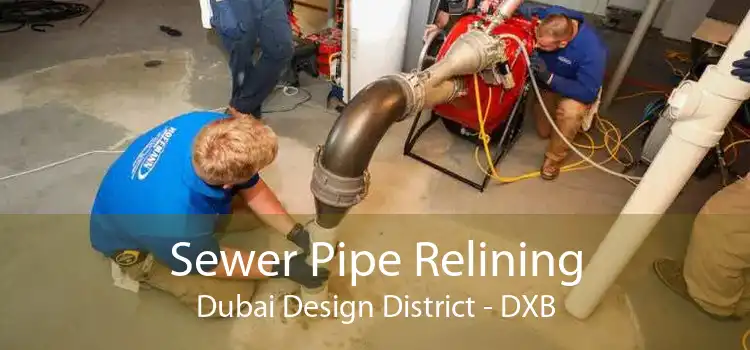 Sewer Pipe Relining Dubai Design District - DXB