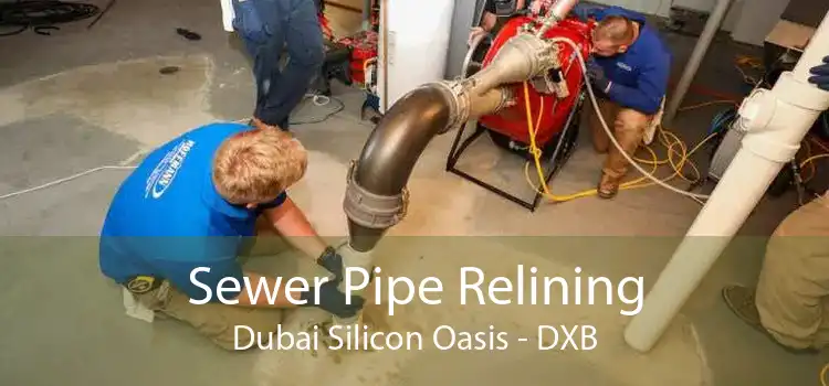Sewer Pipe Relining Dubai Silicon Oasis - DXB
