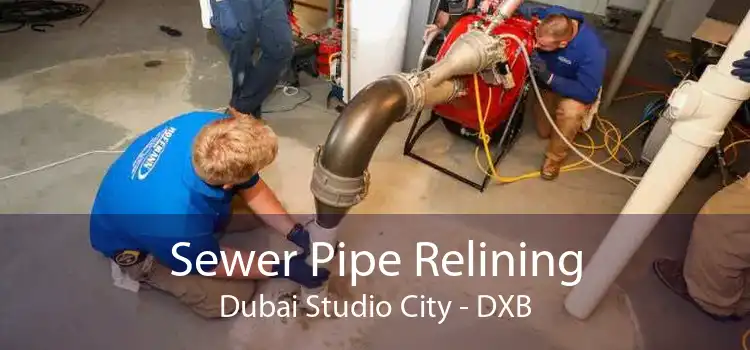 Sewer Pipe Relining Dubai Studio City - DXB