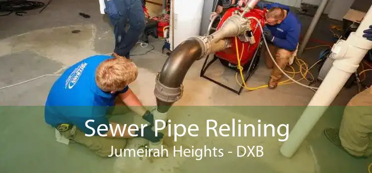 Sewer Pipe Relining Jumeirah Heights - DXB