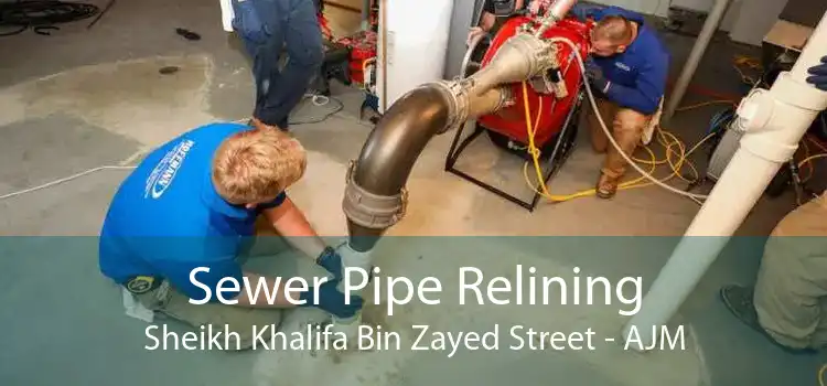 Sewer Pipe Relining Sheikh Khalifa Bin Zayed Street - AJM