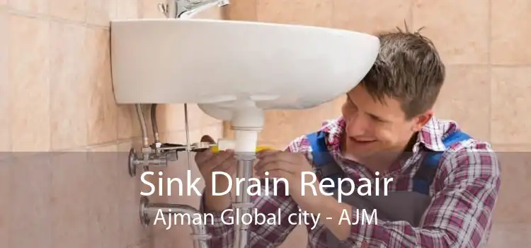 Sink Drain Repair Ajman Global city - AJM