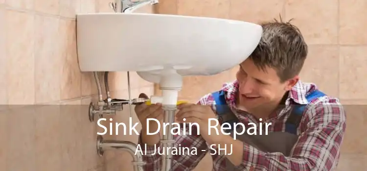 Sink Drain Repair Al Juraina - SHJ
