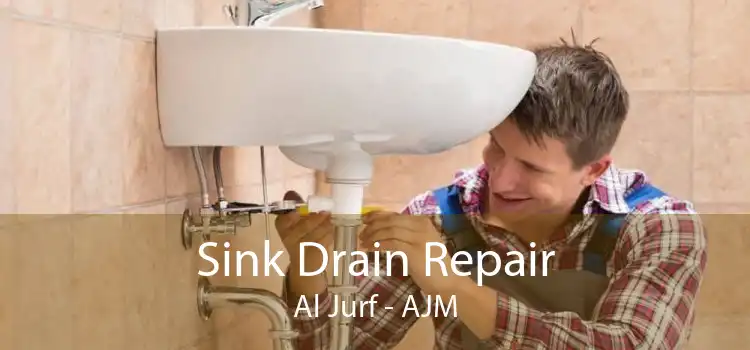 Sink Drain Repair Al Jurf - AJM