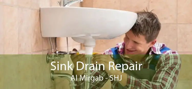 Sink Drain Repair Al Mirgab - SHJ