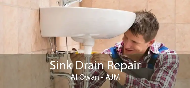 Sink Drain Repair Al Owan - AJM