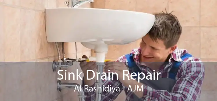 Sink Drain Repair Al Rashidiya - AJM
