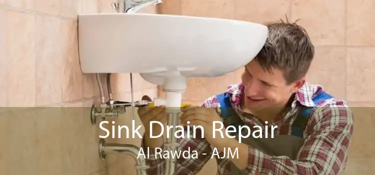 Sink Drain Repair Al Rawda - AJM