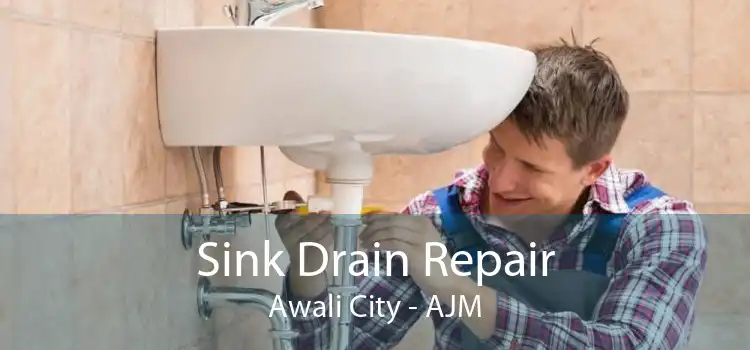 Sink Drain Repair Awali City - AJM