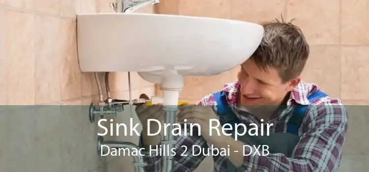 Sink Drain Repair Damac Hills 2 Dubai - DXB