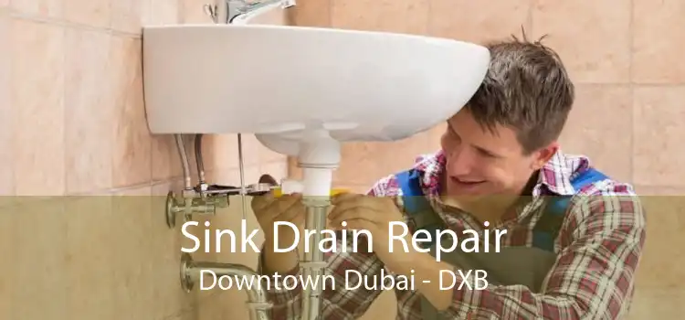 Sink Drain Repair Downtown Dubai - DXB