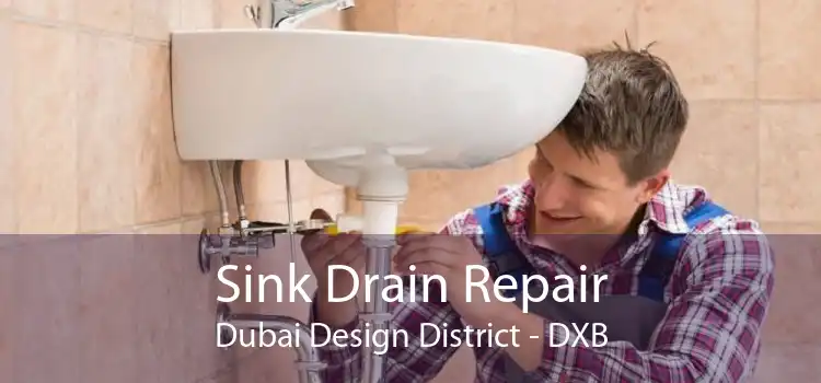Sink Drain Repair Dubai Design District - DXB