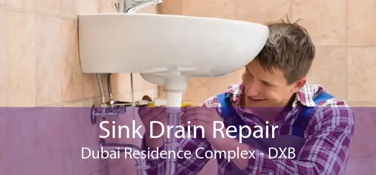 Sink Drain Repair Dubai Residence Complex - DXB