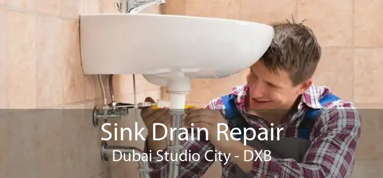 Sink Drain Repair Dubai Studio City - DXB