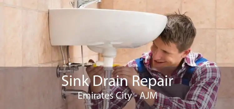 Sink Drain Repair Emirates City - AJM