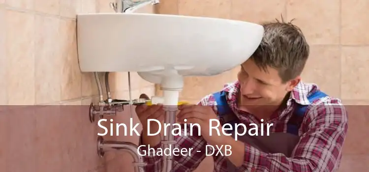Sink Drain Repair Ghadeer - DXB