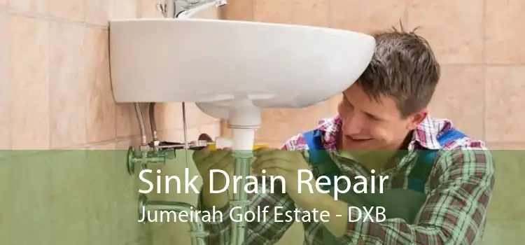 Sink Drain Repair Jumeirah Golf Estate - DXB