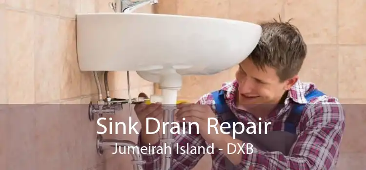 Sink Drain Repair Jumeirah Island - DXB