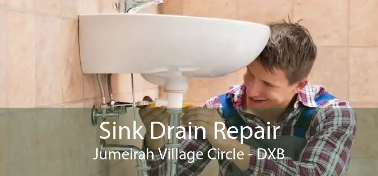 Sink Drain Repair Jumeirah Village Circle - DXB
