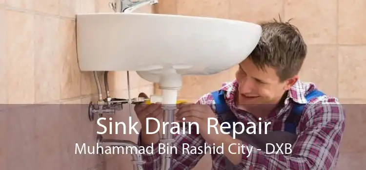 Sink Drain Repair Muhammad Bin Rashid City - DXB