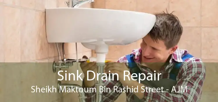 Sink Drain Repair Sheikh Maktoum Bin Rashid Street - AJM