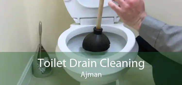 Toilet Drain Cleaning Ajman
