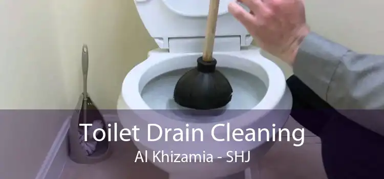 Toilet Drain Cleaning Al Khizamia - SHJ