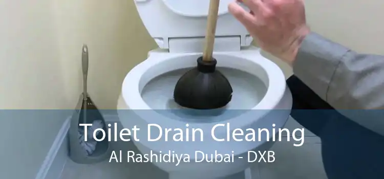Toilet Drain Cleaning Al Rashidiya Dubai - DXB