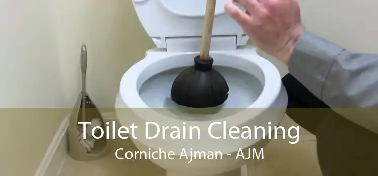 Toilet Drain Cleaning Corniche Ajman - AJM