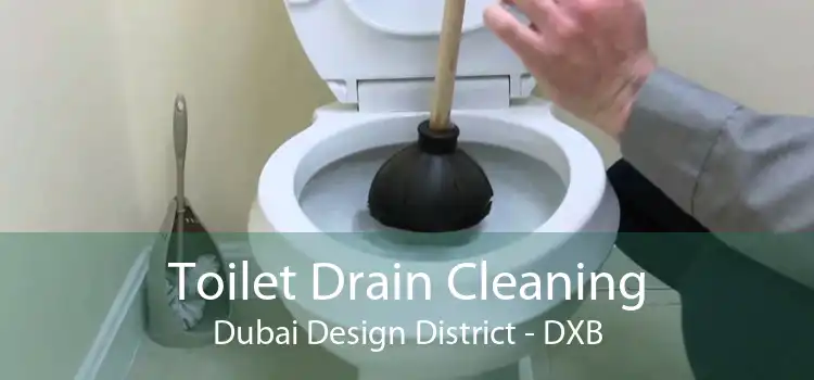Toilet Drain Cleaning Dubai Design District - DXB
