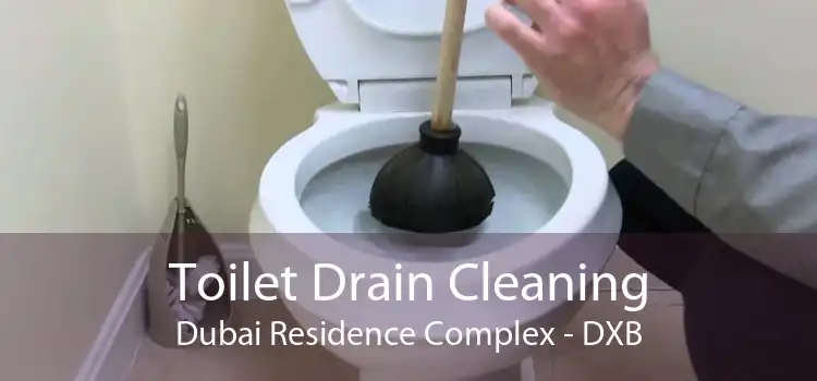 Toilet Drain Cleaning Dubai Residence Complex - DXB
