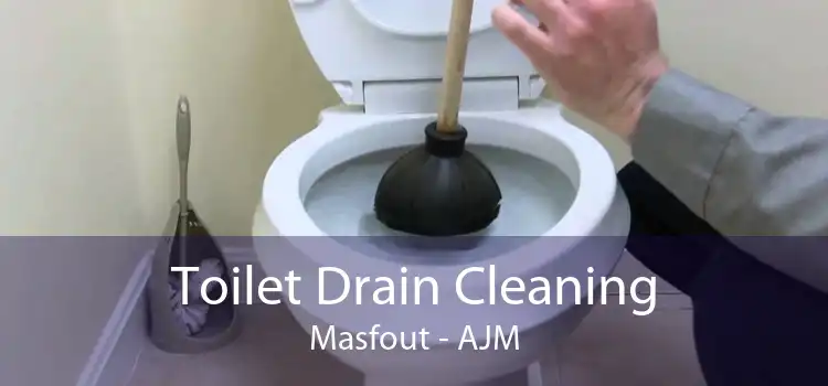 Toilet Drain Cleaning Masfout - AJM
